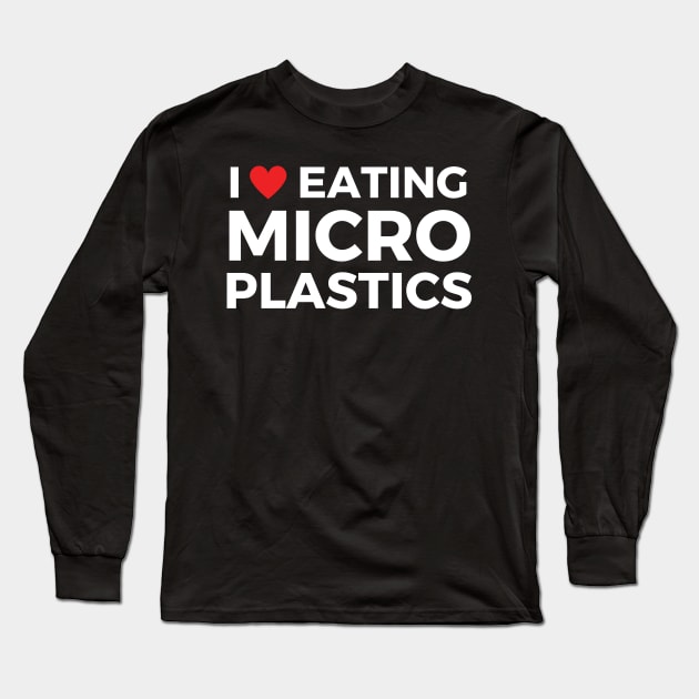 i love eating microplastics Long Sleeve T-Shirt by mdr design